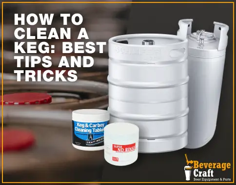 How To Clean A Commercial Keg?