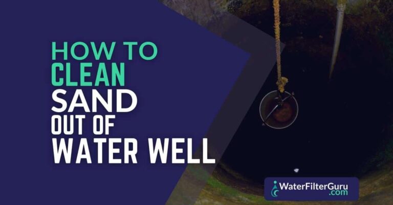 How To Clean Sand Out Of Water Well?