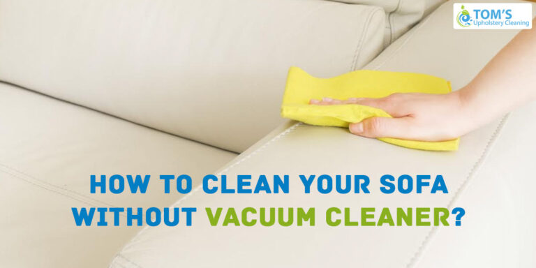 How To Clean A Sofa Without Vacuum Cleaner?