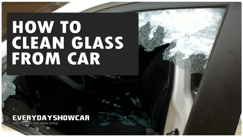 How to Clean Broken Glass from Car?